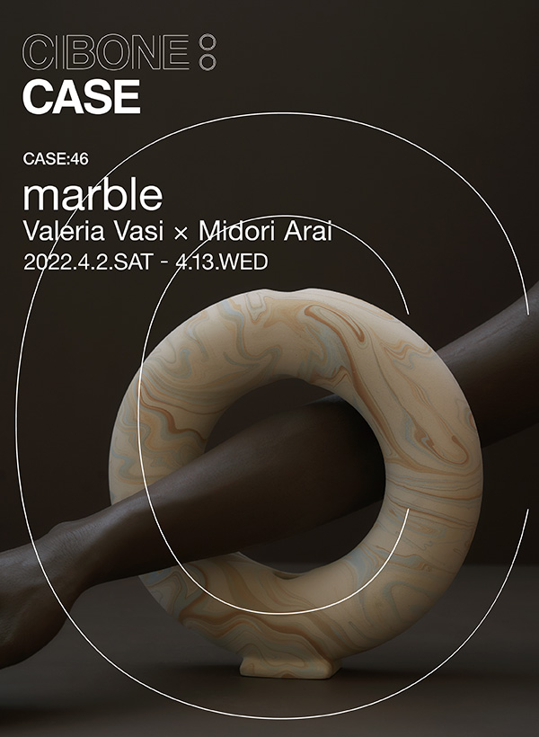 CASE: 46 marble Valeria Vasi × Midori Arai