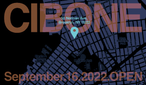 CIBONE Brooklyn 2022.9.16.FRI GRAND OPEN