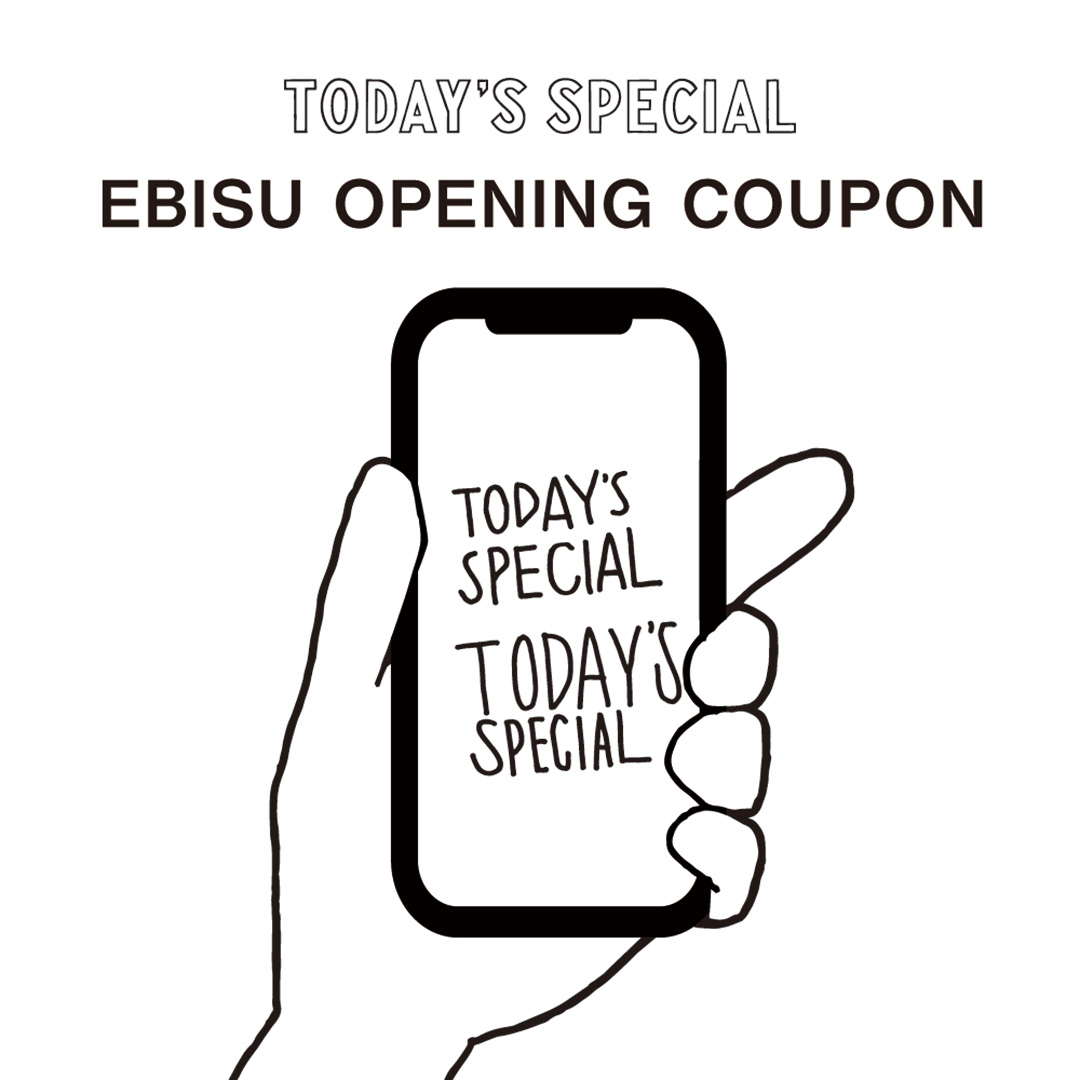 【INFO】TODAY’S SPECIAL Ebisu オープニングキャンペーン 